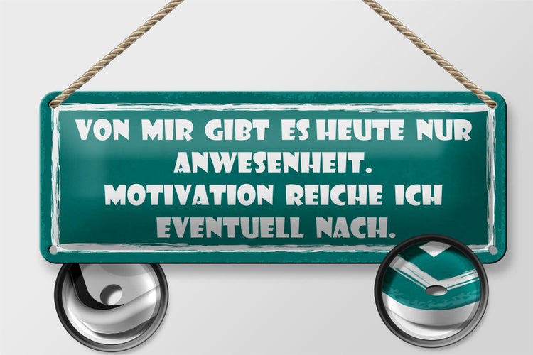 Blechschild Spruch 27x10cm heute nur Anwesenheit Motivation Dekoration