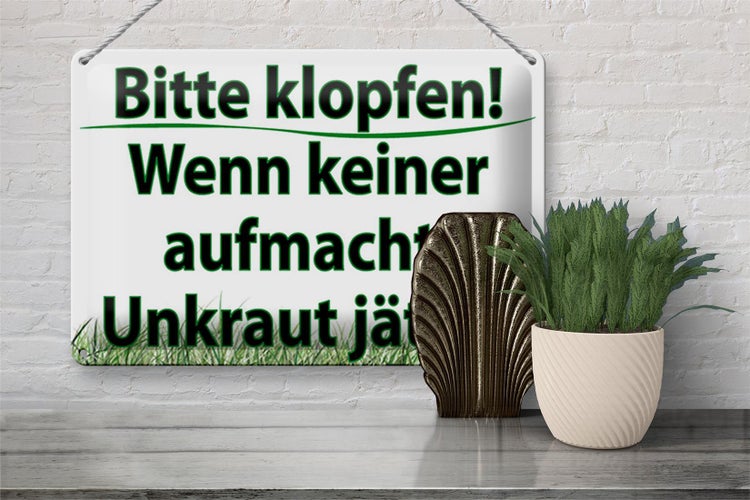 Blechschild Spruch 30x20cm keiner aufmacht Unkraut jäten