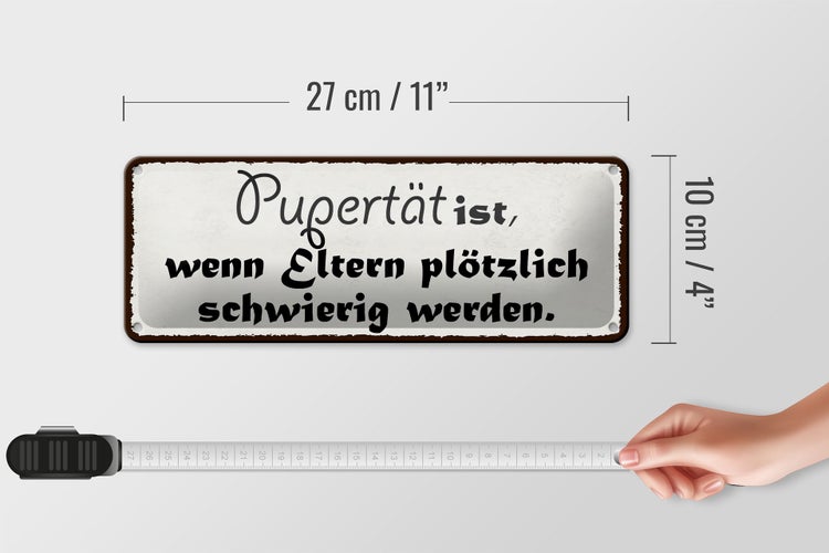 Blechschild Spruch 27x10cm Pubertät wenn Eltern schwierig Dekoration