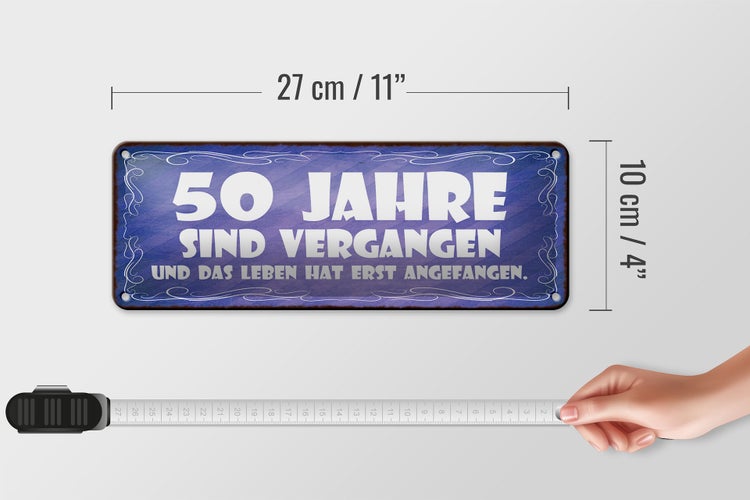 Blechschild Spruch 27x10cm 50 Jahre vergangen Leben erst Dekoration