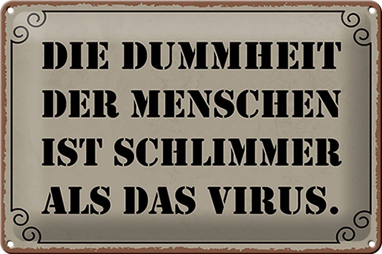 Blechschild Spruch 30x20cm Dummheit schlimmer als Virus