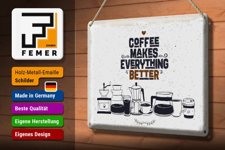 Blechschild Spruch Kaffee Coffee everything better 30x20cm