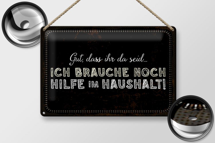 Blechschild Spruch 30x20cm ich brauche noch Hilfe im Haushalt