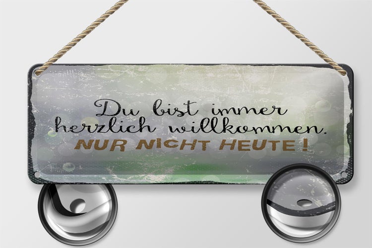Blechschild Spruch 27x10 cm du bist immer willkommen. Nur nicht heute