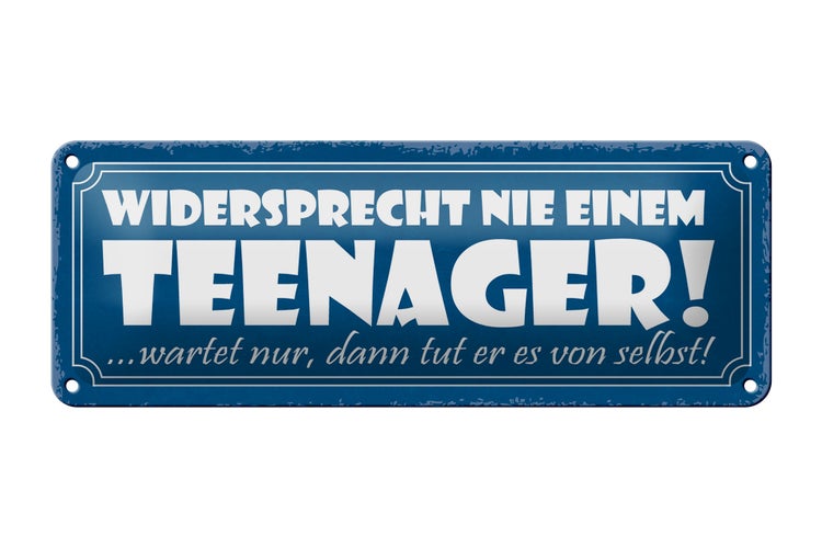 Blechschild Spruch 27x10cm widersprecht nie einem Teenager Dekoration