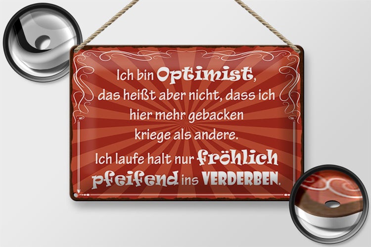 Blechschild Spruch 30x20cm ich bin Optimist das heißt