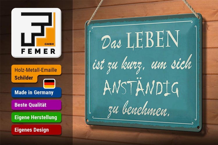 Blechschild Spruch 30x20cm Leben kurz um anständig benehmen