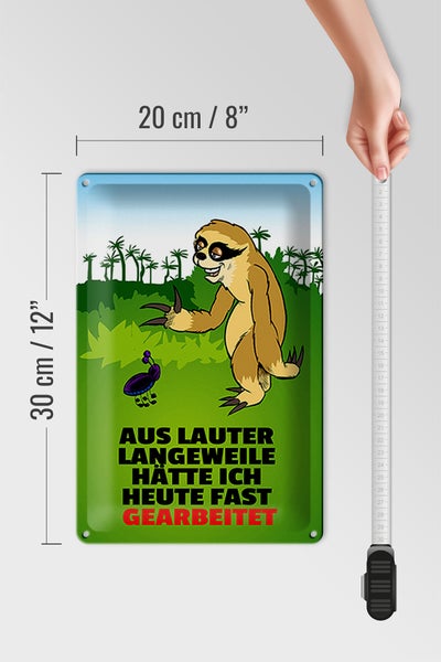 Blechschild Spruch 20x30cm Vor Langeweile fast gearbeitet