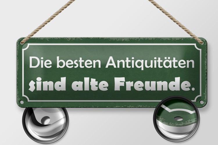 Blechschild Spruch 27x10cm die besten Antiquitäten sind alte Freunde