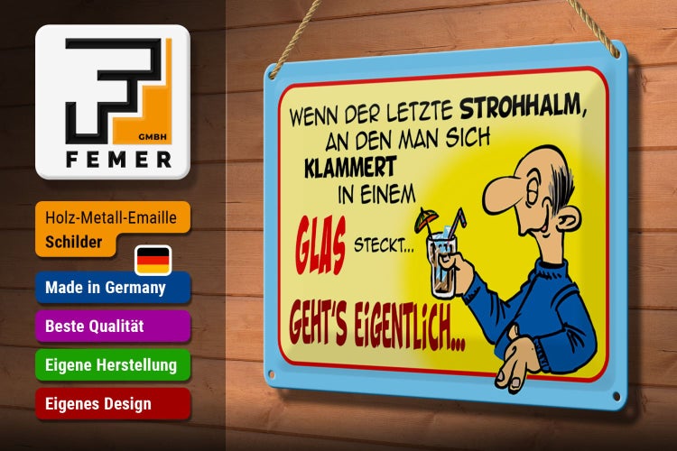 Blechschild Spruch 30x20cm Letzter Strohhalm in einem Glas