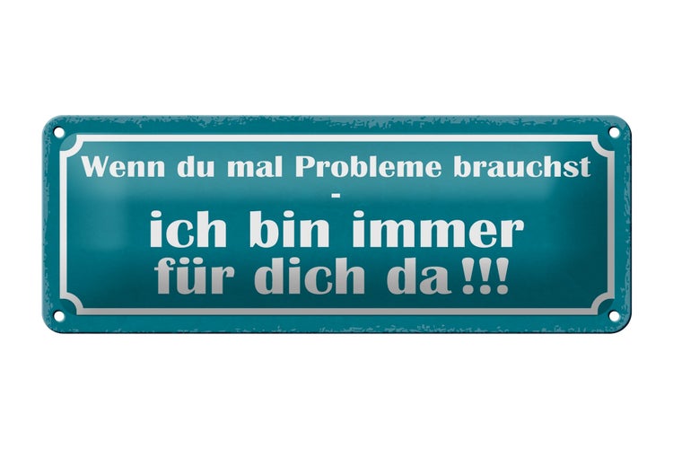 Blechschild Spruch 27x10cm wenn Probleme brauchst bin da Dekoration