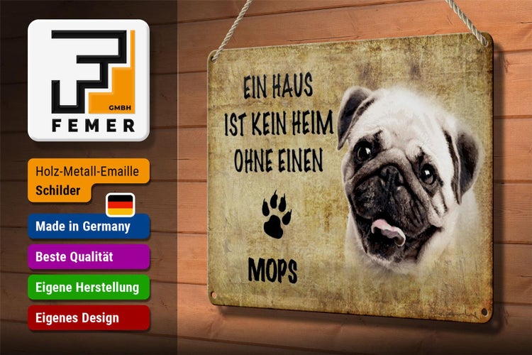 Blechschild Spruch 30x20cm Mops Hund ohne kein Heim