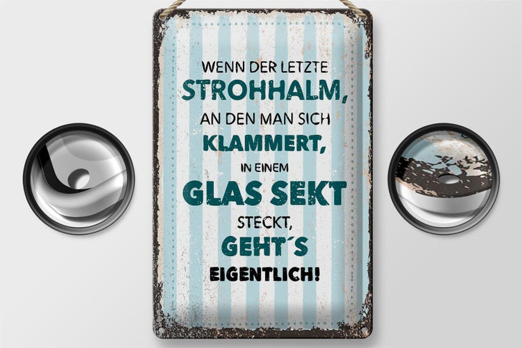 Blechschild Spruch Wenn der letzte Strohhalman 20x30cm