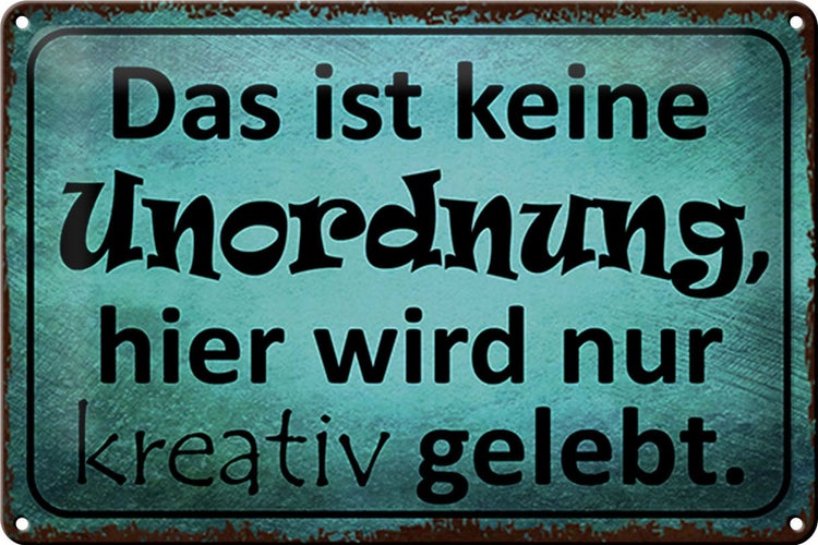 Blechschild Spruch 30x20cm das ist keine Unordnung hier