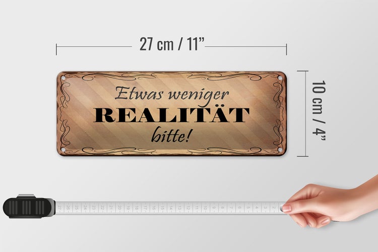 Blechschild Spruch 27x10cm etwas weniger Realität bitte Dekoration