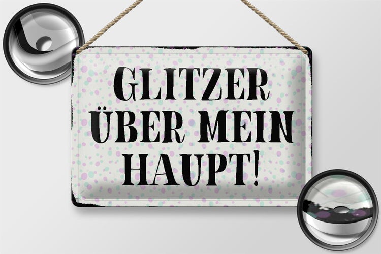 Blechschild Spruch 30x20cm Glitzer über mein Haupt Schild
