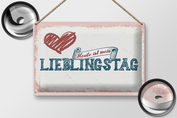 Blechschild Spruch 30x20cm Heute ist mein Lieblingstag