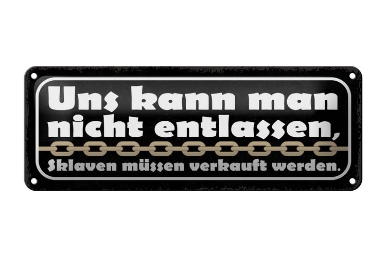 Blechschild Spruch 27x10cm uns kann nicht entlassen Sklaven Dekoration