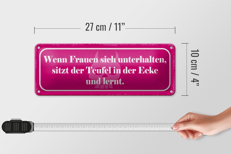 Blechschild Spruch 27x10cm Frauen unterhalten Teufel lernt Dekoration