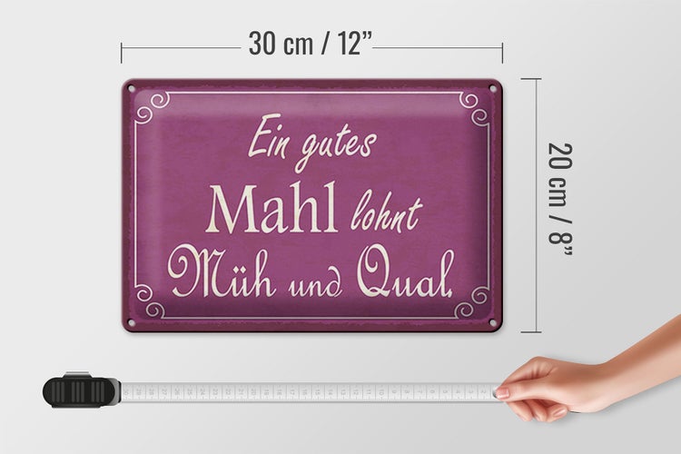 Blechschild Spruch 30x20cm ein gutes Mahl lohnt Müh Qual