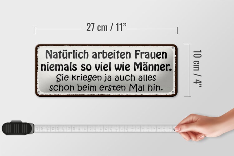 Blechschild Spruch 27x10cm natürlich arbeiten Frauen nie Dekoration