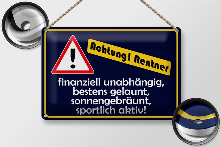 Blechschild Spruch 30x20cm Achtung Rentner