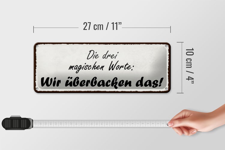 Blechschild Spruch 27x10cm magische Worte wir überbacken es Dekoration