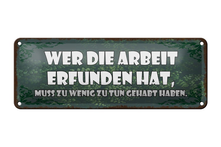 Blechschild Spruch 27x10cm wer die Arbeit erfunden hat muss Dekoration