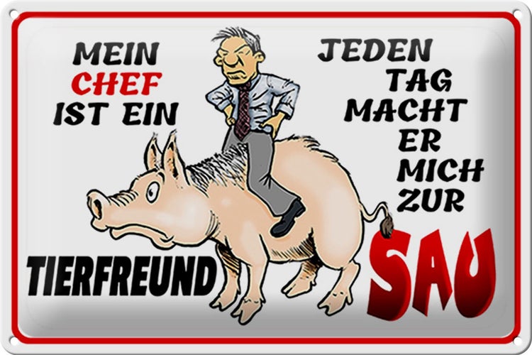 Blechschild Spruch 30x20cm Chef ist Tierfreund macht mich