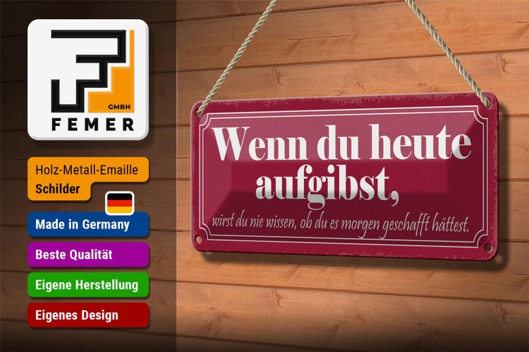 Blechschild Spruch 27x10cm wenn du heute aufgibst wirst du Dekoration