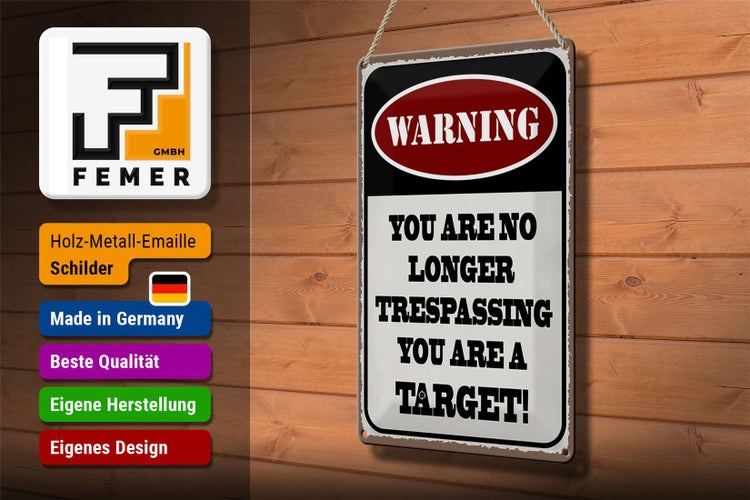 Blechschild Spruch 20x30cm Warning you no longer you target