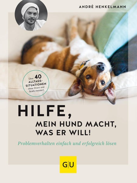 Hilfe, mein Hund macht, was er will! Problemverhalten einfach und erfolgreich lösen. Über 40 Alltagssituationen ohne Druck und Strafe meistern