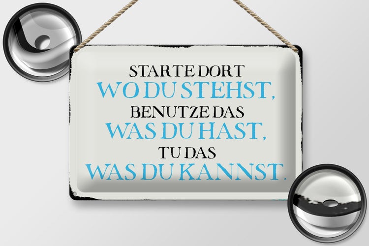Blechschild Spruch 30x20cm starte dort wo du stehst benutze