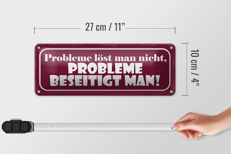 Blechschild Spruch 27x10cm Probleme löst nicht beseitigt Dekoration
