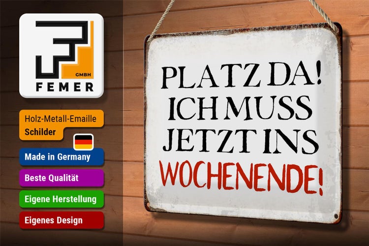 Blechschild Spruch 30x20cm Platz da ich muss ins Wochenende