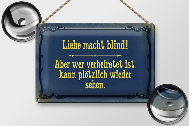 Blechschild Spruch 30x20cm Liebe macht blind aber wer