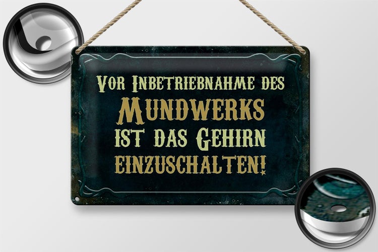 Blechschild Spruch 30x20cm vor Inbetriebnahme des Mundwerks