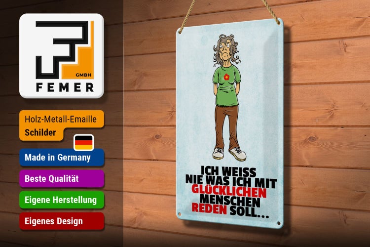 Blechschild Spruch 20x30cm weiß nie was ich mit glücklichen