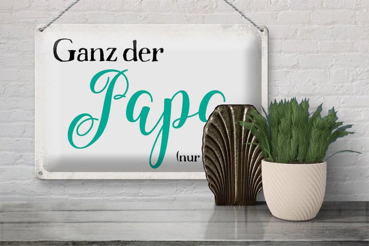 Blechschild Spruch 30x20cm ganz der Papa nur lieber