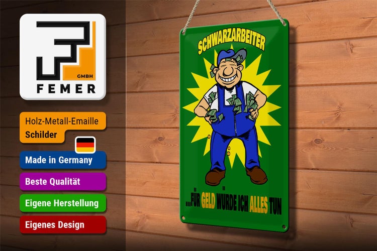 Blechschild Spruch 20x30cm Schwarzarbeiter für Geld alles tun