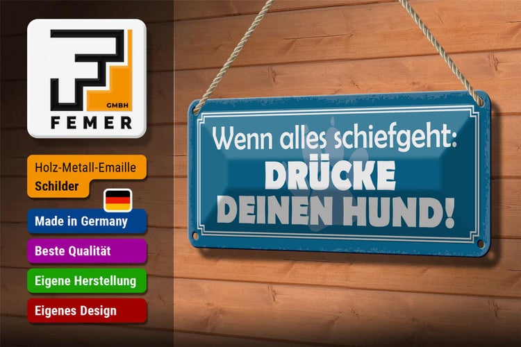 Blechschild Spruch 27x10cm schiefgeht drücke deinen Hund Dekoration