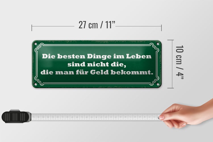Blechschild Spruch 27x10cm die besten Dinge nicht für Geld Dekoration