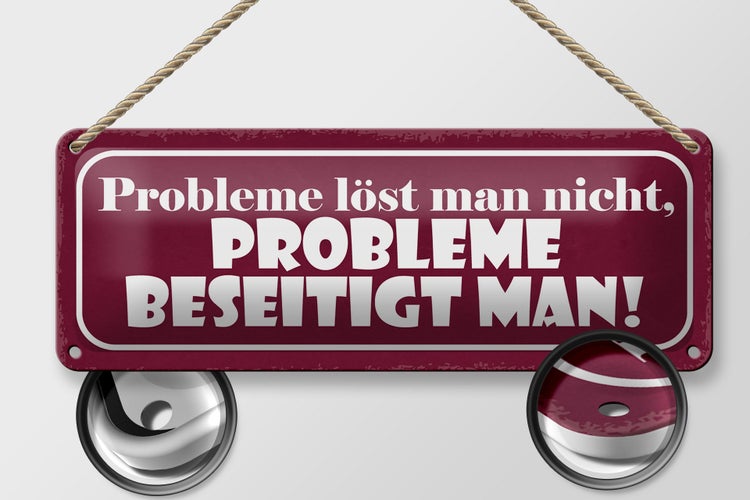 Blechschild Spruch 27x10cm Probleme löst nicht beseitigt Dekoration