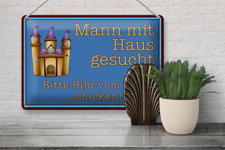 Blechschild Spruch 30x20cm Mann mit Haus gesucht bitte Bild