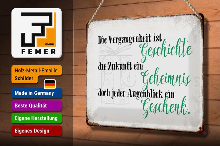 Blechschild Spruch 30x20cm Vergangenheit Zukunft Augenblick
