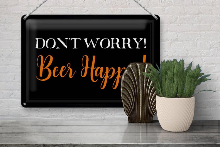 Blechschild Spruch 30x20cm Don't worry Beer happy Bier