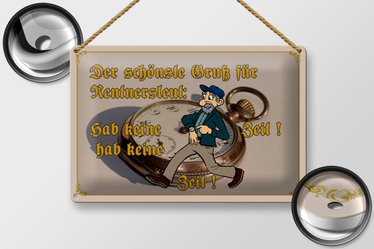 Blechschild Spruch 30x20cm Gruß für Rentner gab keine Zeit