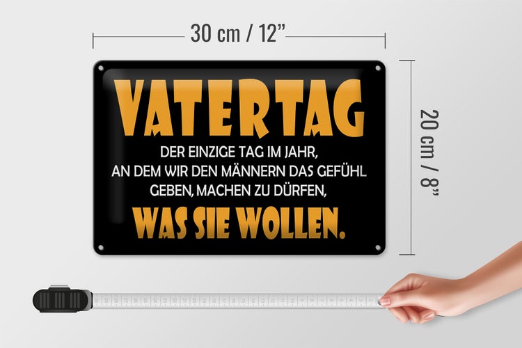 Blechschild Spruch 30x20cm Vatertag, was sie wollen