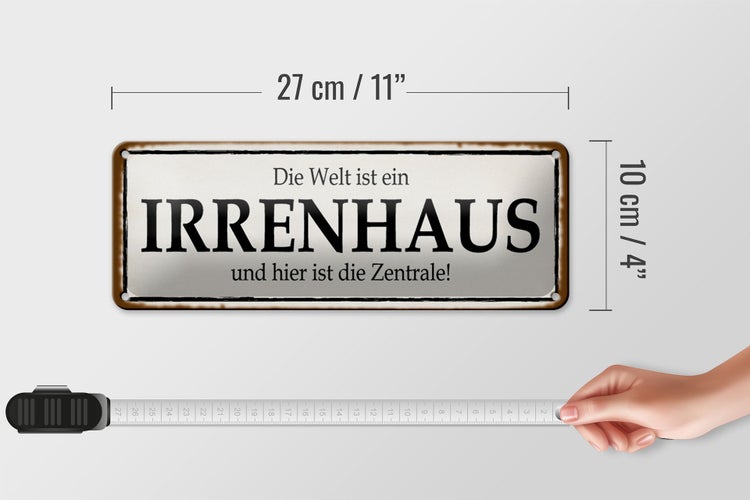 Blechschild Spruch 27x10cm Welt ist Irrenhaus hier Zentrale Dekoration