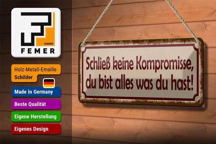 Blechschild Spruch 27x10cm schließ keine Kompromisse Dekoration